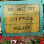 Please do not sit on the fence